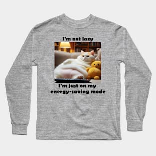 I'm not lazy, I'm just on my energy-saving mode Long Sleeve T-Shirt